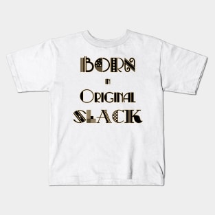 Born in Original Slack 1 Kids T-Shirt